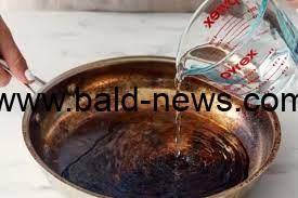طريقة تنظيف الأواني المحروقة